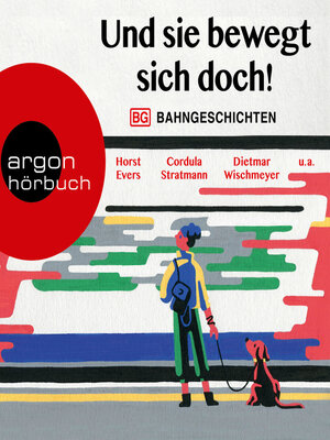 cover image of Und sie bewegt sich doch!--Bahngeschichten (Ungekürzte Lesung)